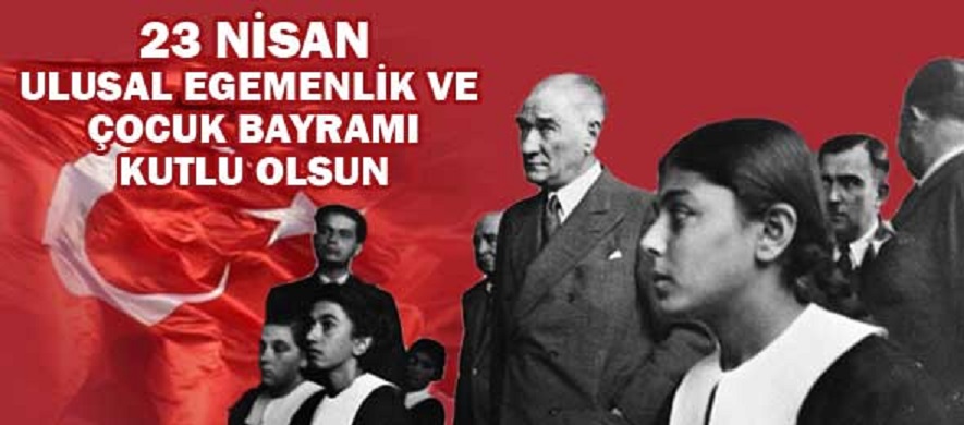  23 Nisan Ulusal Egemenlik ve Çocuk Bayramı Kutlu Olsun. 